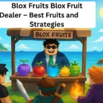 Blox Fruits Blox Fruit Dealer Explained – Best Fruits and Strategies